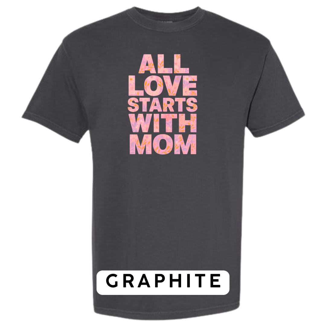 All Love Starts with Mom Graphic T-Shirt