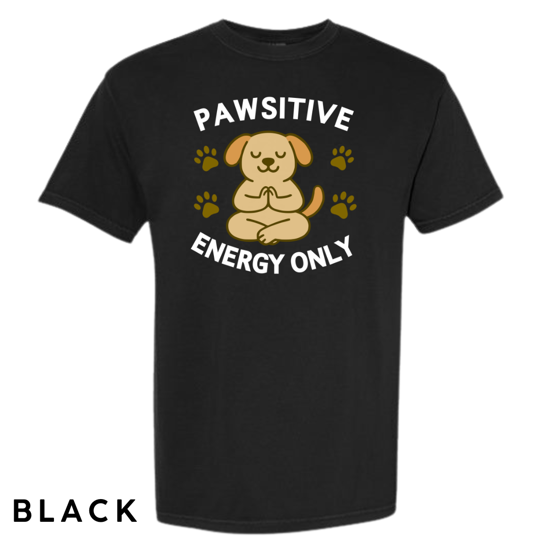 Pawsitive Energy Only Graphic T-Shirt