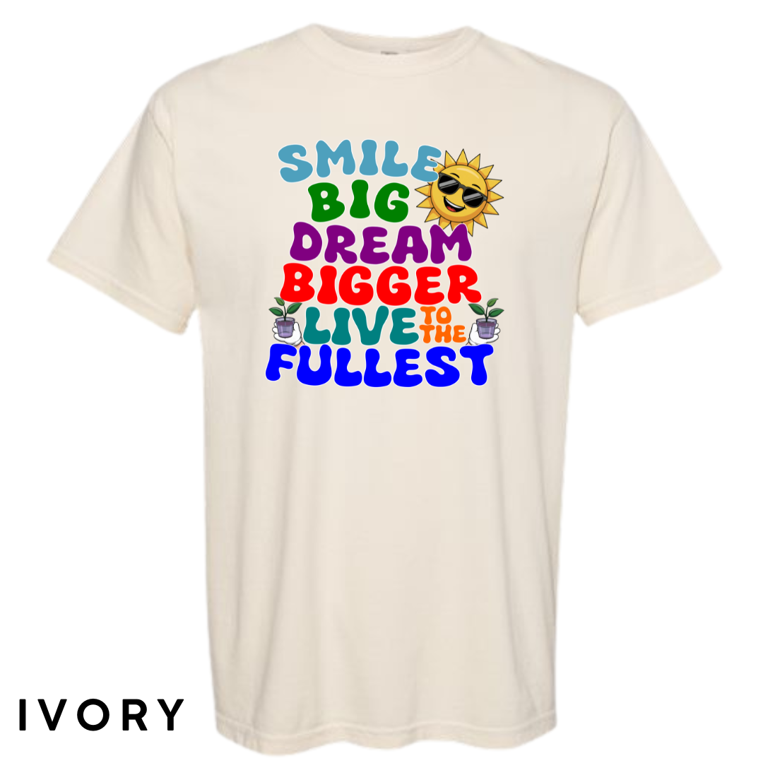 Smile Big, Dream Bigger, Live to the Fullest Graphic T-Shirt