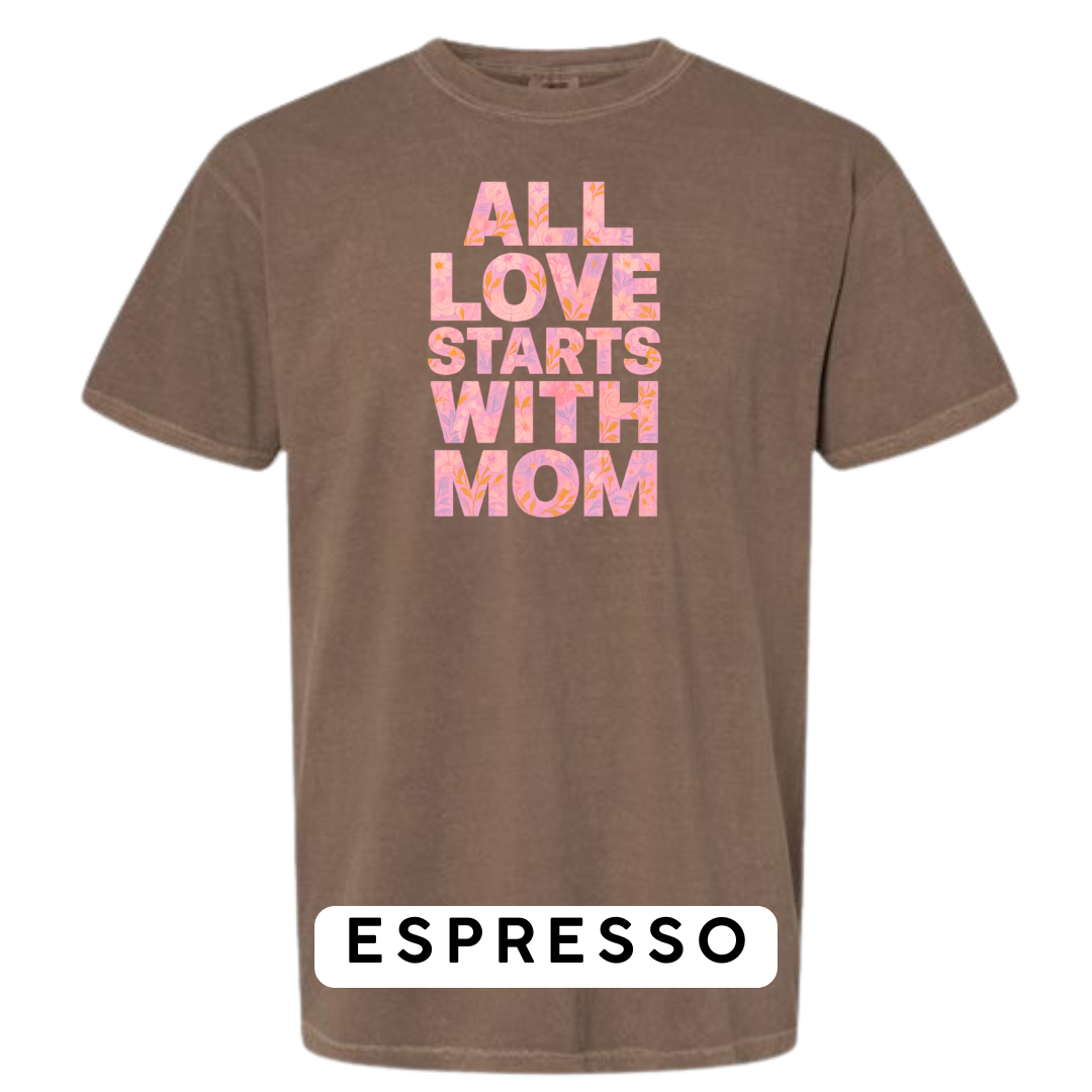 All Love Starts with Mom Graphic T-Shirt