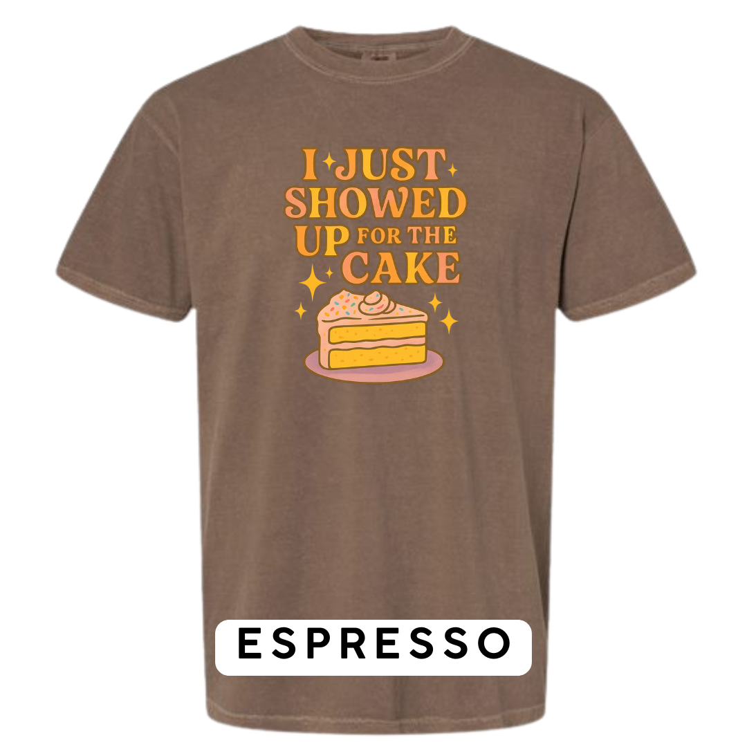 I Just Showed Up for the Cake Graphic T-Shirt