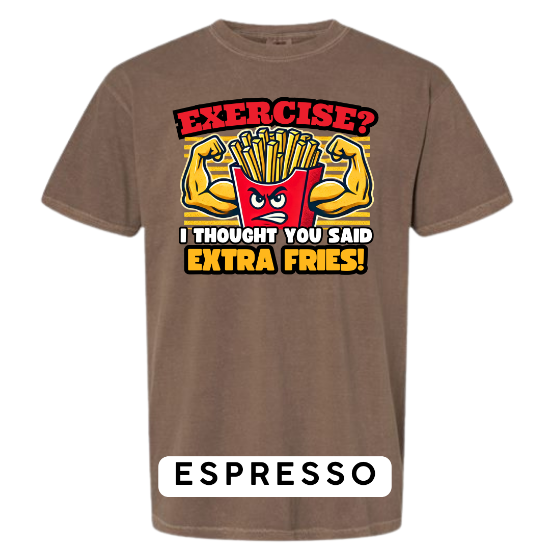 Exercise? I Thought You Said Extra Fries Graphic T-Shirt