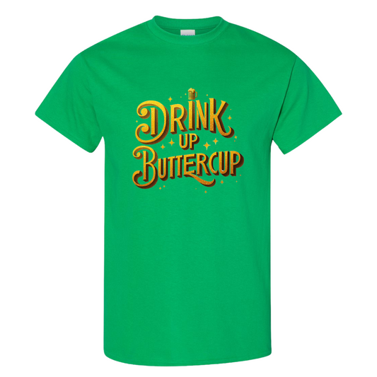 Drink Up Buttercup Graphic T-Shirt