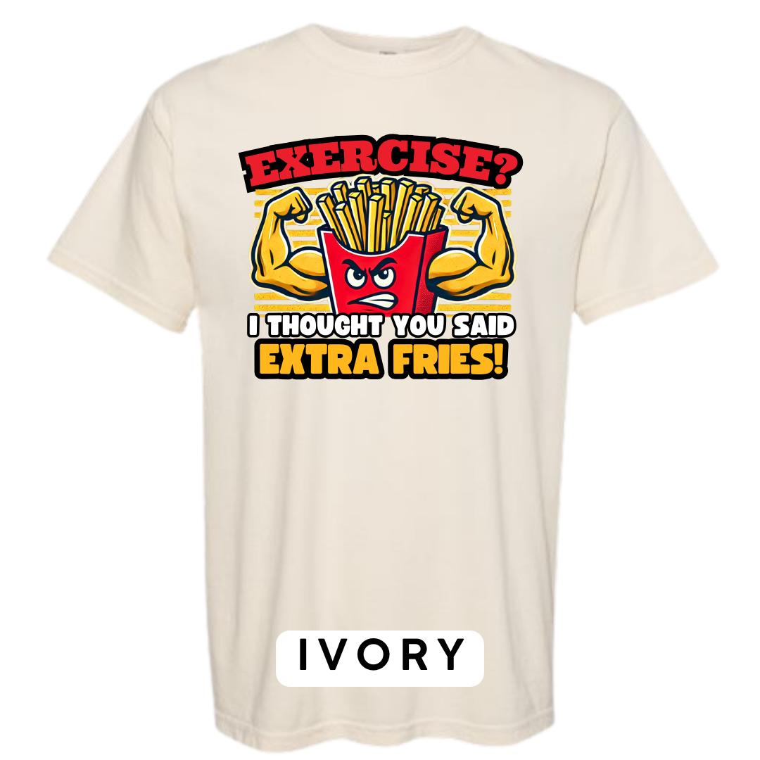 Exercise? I Thought You Said Extra Fries Graphic T-Shirt