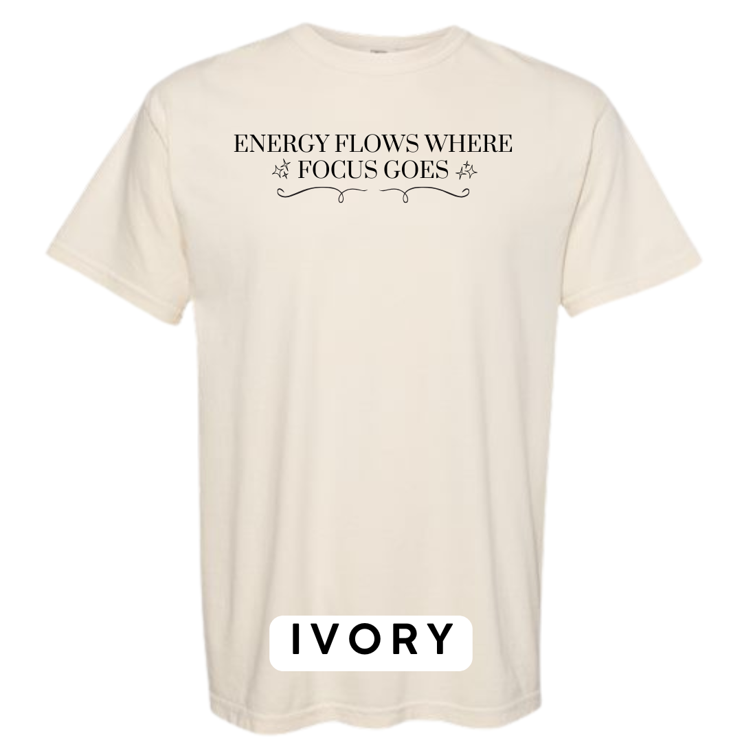 Energy Flows Where Focus Goes Graphic T-Shirt